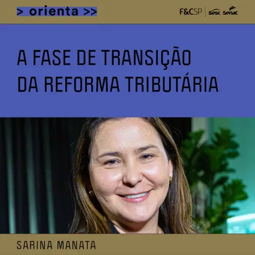 FecomercioSP Orienta | A fase transição da Reforma Tributária