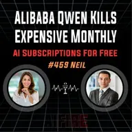 #459 Neil: Alibaba Qwen Kills Expensive Monthly AI Subscriptions For Free