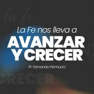 "La Fe Nos lleva a Avanzar Y Crecer" | Pr. Fernando Pennucci
