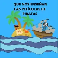 73.- Que nos enseñan las películas de piratas.
