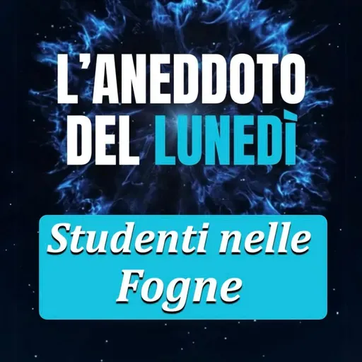 Studenti nelle fogne - Aneddoto del Lunedì #30