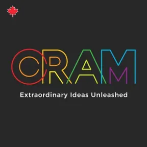 The CRAM Podcast ~ Extraordinary Ideas Unleashed