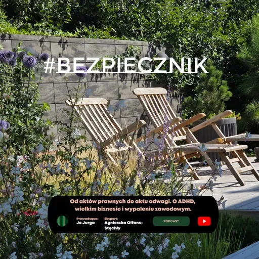S07E08 #Bezpiecznik | Od aktów prawnych do aktu odwagi. O ADHD, wielkim biznesie i wypaleniu zawodowym.