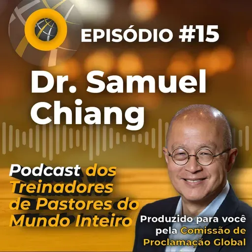 Episode #15 - PORTUGUESE Dr. Samuel Chiang