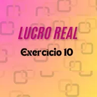 #Lucro Real - Exercício 10