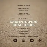 544º CCJ | 5ª Semana da Páscoa - Quinta-feira | Santo Inácio Laconi | Evangelho (Jo 15,9-11)