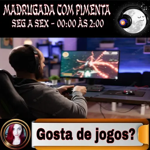 EP211- MADRUGADA COM PIMENTA - VOCÊ GOSTA DE JOGOS?