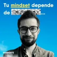¿Qué Moldea tu Mindset? La Influencia Invisible | Daniel Gualtero | Inminente #98