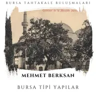 Bursa Tahtakale Buluşmaları - Mehmet Berksan - Bursa Tipi Yapılar