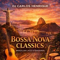 BOSSA NOVA BRAZILIAN JAZZ SUNSET DJ CARLOS HENRIQUE