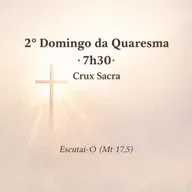 01 de março de 2026 - 2. Domingo da Quaresma - 7h30