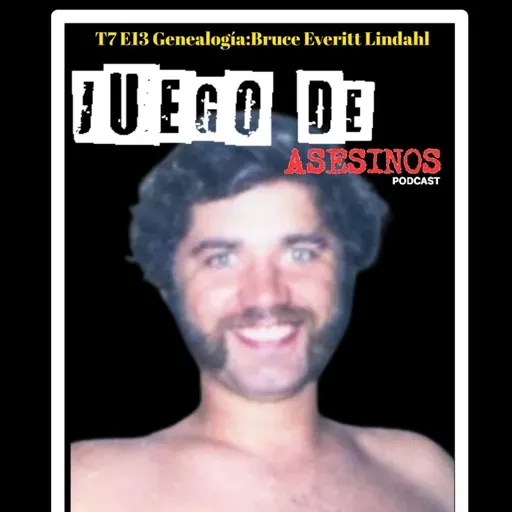 T7 E13 Genealogía:Bruce Everitt Lindahl - Episodio exclusivo para mecenas