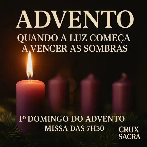 🌟 7h30 - 1. Domingo do Advento: Quando a Luz Começa a Vencer as Sombras.