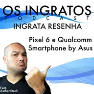 T2EP35 - PIXEL 6 E SMARTPHONE QUALCOMM BY ASUS feat. RODRIGO VAZ AUTHENTI TECH