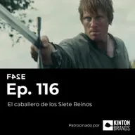 El caballero de los Siete Reinos (T1 - HBO) | Ep.116 | FASE24