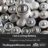 I am a Living Battery | Kingdom Living Biblical Encouragement Podcast