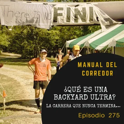 275. ¿Qué es una BackYard Ultra? La carrera que nunca termina....