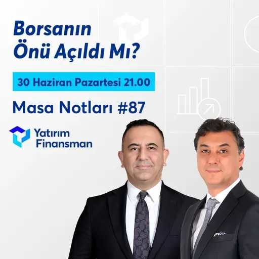 Masa Notları #87 | Borsada Hareket Nerede?