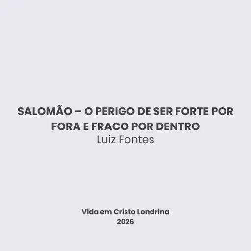 Salomão - O perigo de ser forte por fora e fraco por dentro - Luiz Fontes