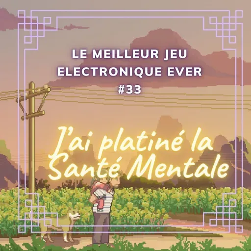 Le Meilleur Jeu Electronique Ever #33 - J'ai platiné la Santé Mentale