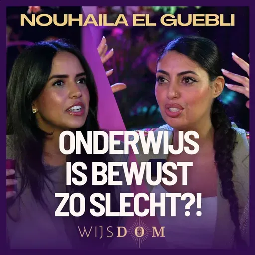 Docent vertrouwt het schoolsysteem niet?! - Nouhaila El Guebli | WijsDom Podcast