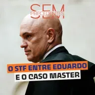 O que liga os julgamentos de Eduardo Bolsonaro e o caso Master?