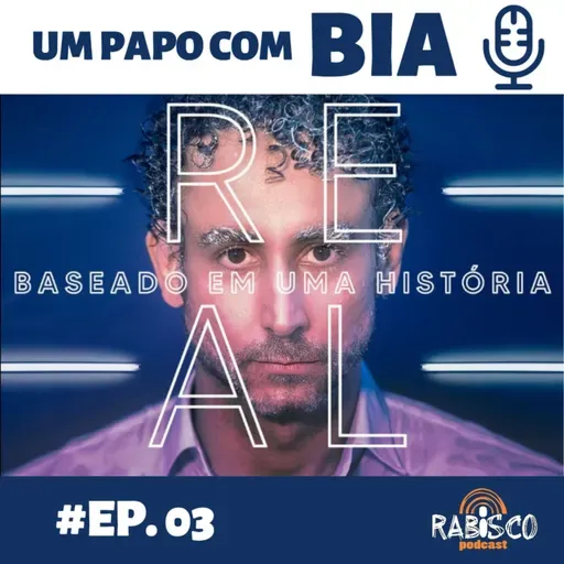 BASEADO EM UMA HISTÓRIA REAL | UM PAPO COM BIA | EP. 03