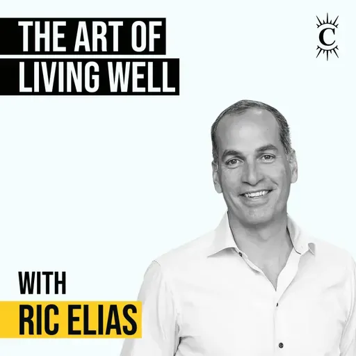 Ric Elias - The Art of Living Well - [Invest Like The Best, CLASSICS]