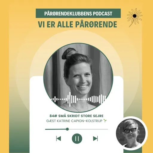 #84 Katrine Capion-Kolstrup 🌱 - Små Skridt Store Sejre
