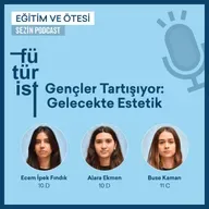 Gençler Tartışıyor: Gelecekte Estetik