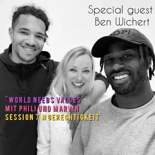 "WORLD NEEDS VALUES" mit PPP und Marvin Session 8 #GERECHTIGKEIT