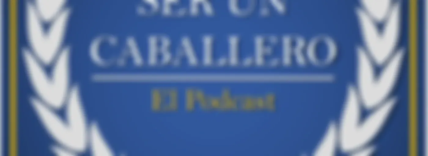 Ser un Caballero - El podcast