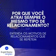 Por que você atrai sempre o mesmo tipo de relacionamento?