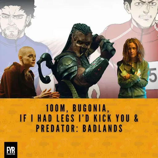 100m, Bugonia,  If I Had Legs I’d Kick You & Predator: Badlands