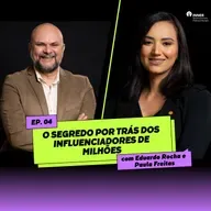 EduCast INNER 360 | Episódio 4 - Os Segredos dos Influenciadores de Milhões