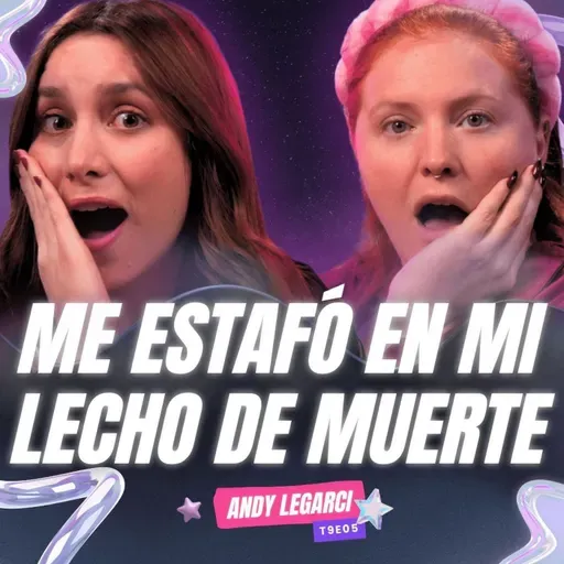 ¡Me Estafó En Mi Lecho De Muerte! 😭 Ft. Andy Legarci - T9E05 #podcast #chisme #storytime