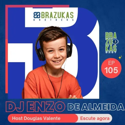 Dj Enzo Almeida de apenas 9 años - Brazukas Cast #105