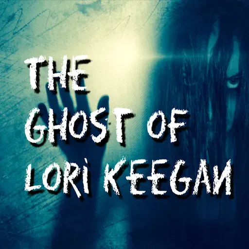The Ghost of Lori Keegan