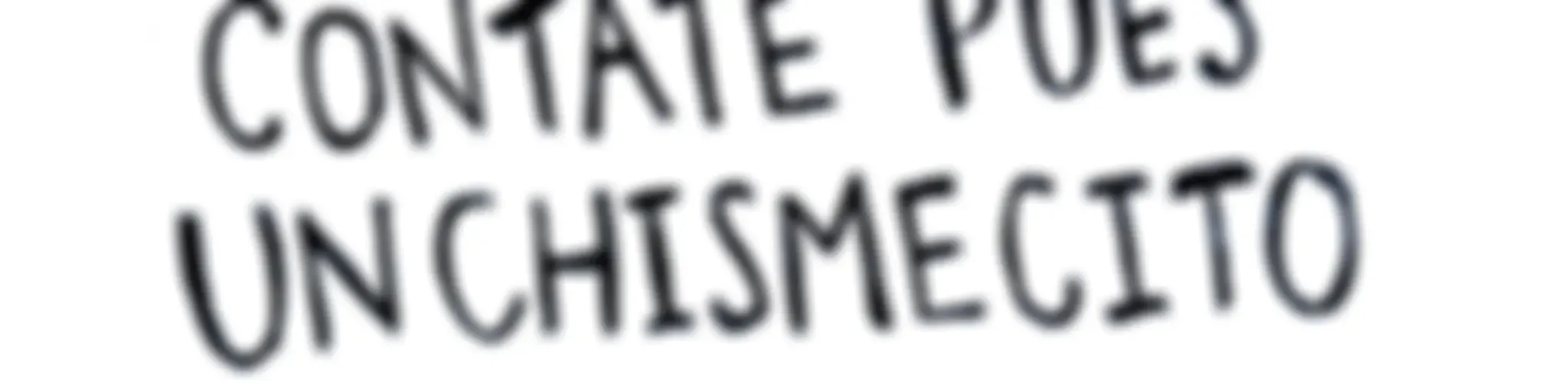 Contate Pues un Chismecito