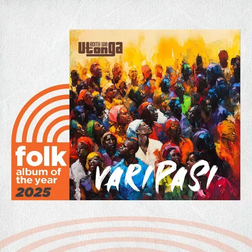 Edith WeUtonga on “Varipasi”: Folk Album of the Year 2025 Nominee