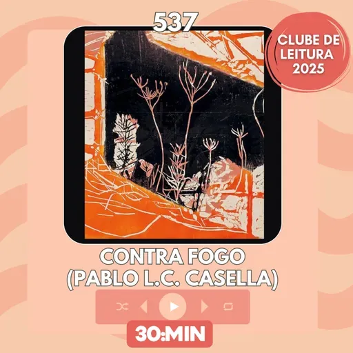 537: Contra Fogo, de Pablo L.C. Casella