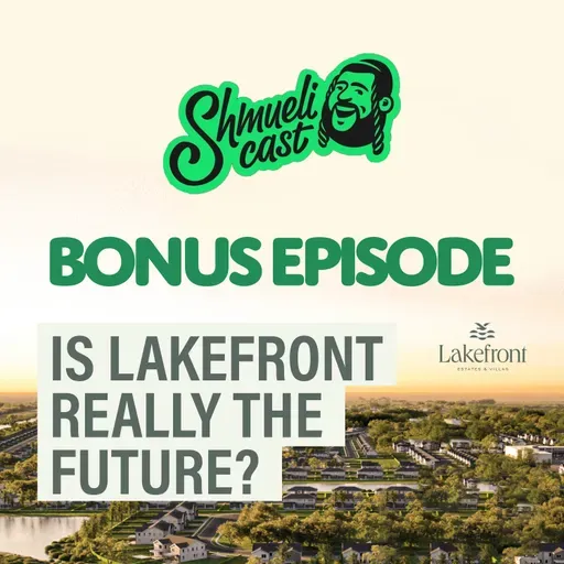 BONUS EPISODE: LAKEFRONT, WILL IT EVER WORK OUT? A ShmueliCast LIVE discussion! [Audio Only]