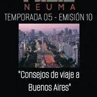 Radio Neuma - T05 E10 - Consejos de viaje a Buenos Aires (desde Bolivia)