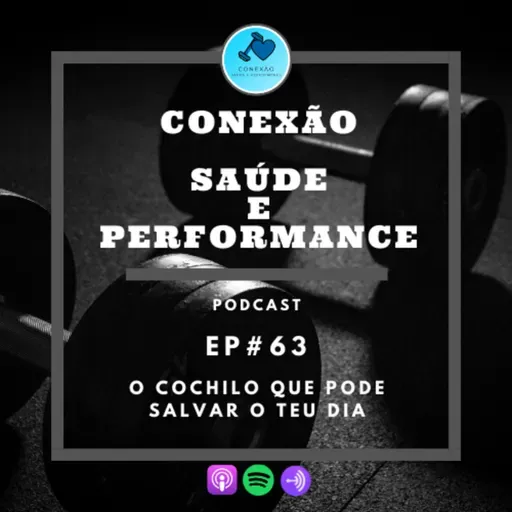 EP#63 - O COCHILO QUE PODE SALVAR O TEU DIA