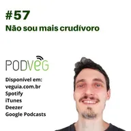 #57 – Não sou mais crudívoro
