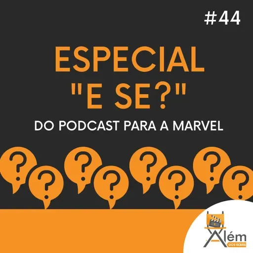 Além dos Ecrãs #44 - Especial "E Se?": do podcast para a Marvel