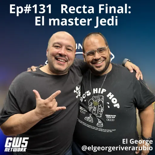 Ep#131 - "Recta Final: El master Jedi" feat @elgeorgeriverarubio