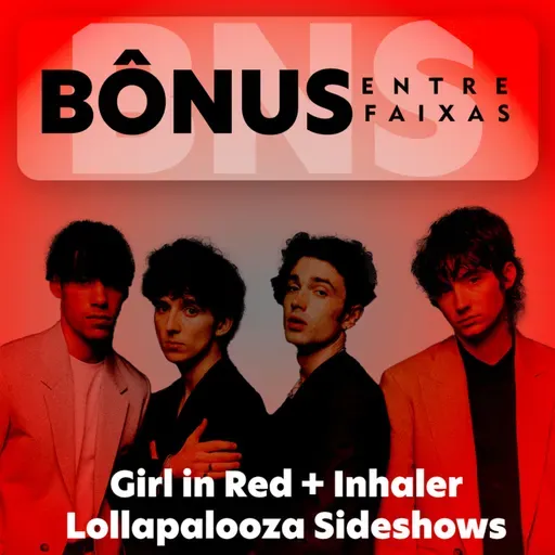 Episódio Bônus: Girl in Red + Inhaler