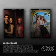LoGGadoCast 450 - Colega de Quarto, Um Pequeno Favor e Outro Pequeno Favor