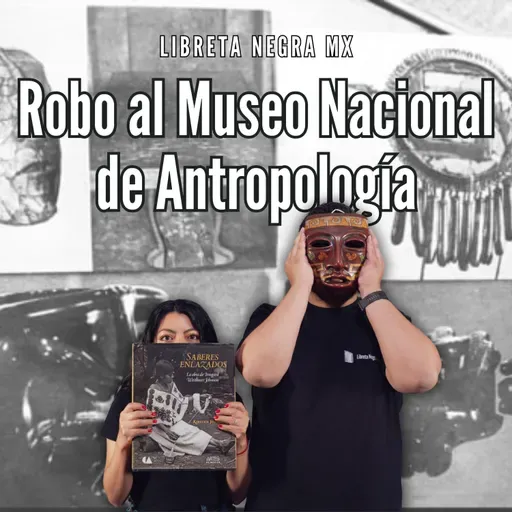 Navidad de 1985: el saqueo del Museo Nacional de Antropología #LaHojaSuelta